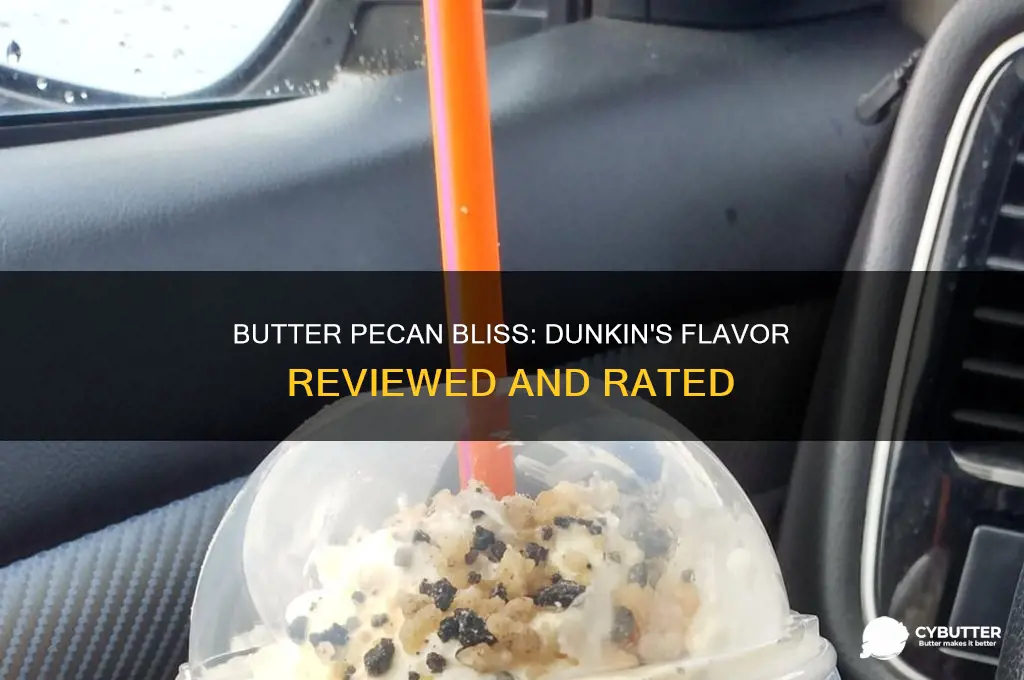 is the butter pecan flavor at dunkin good
