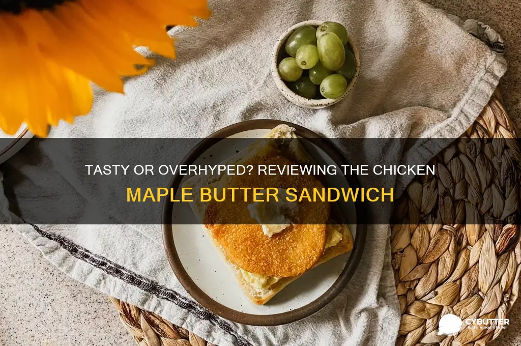 is the chicken maple butter sandwich good