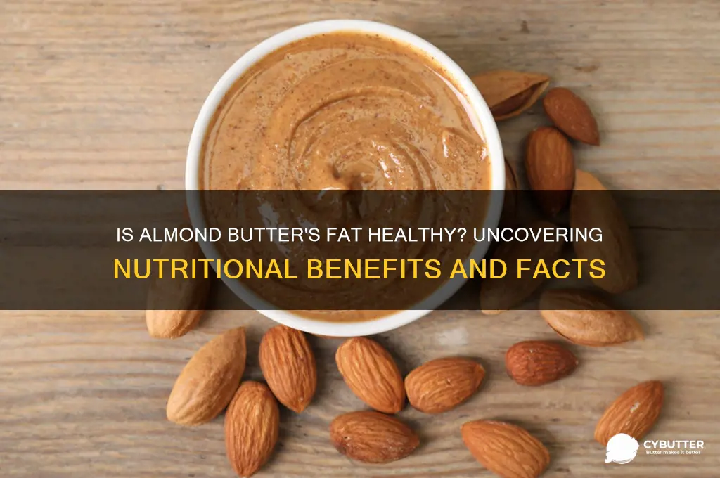 is the fat in almond butter good for you