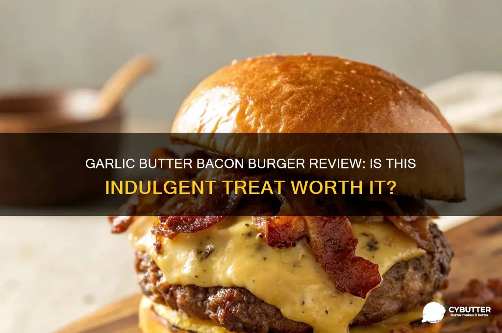 is the garlic butter bacon burger good