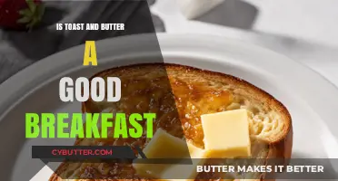 Toast and Butter: A Nutritious Breakfast Choice or Not?