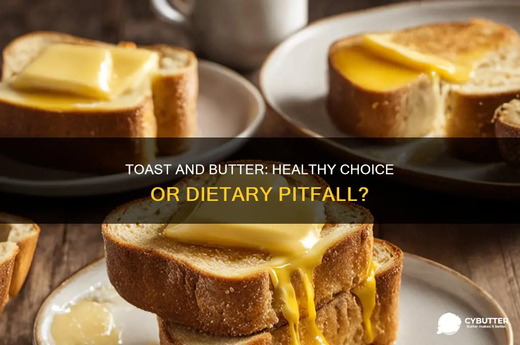 is toast and butter good for you