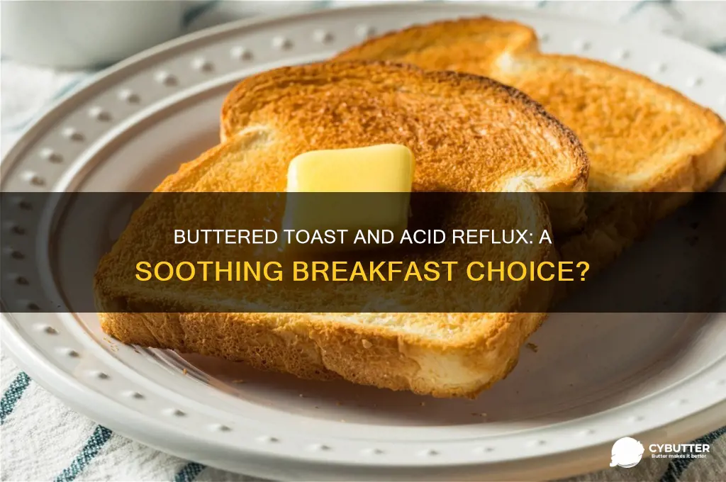 is toast with butter good for acid reflux