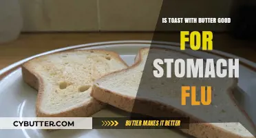 Toast with Butter: A Soothing Remedy for Stomach Flu Relief?