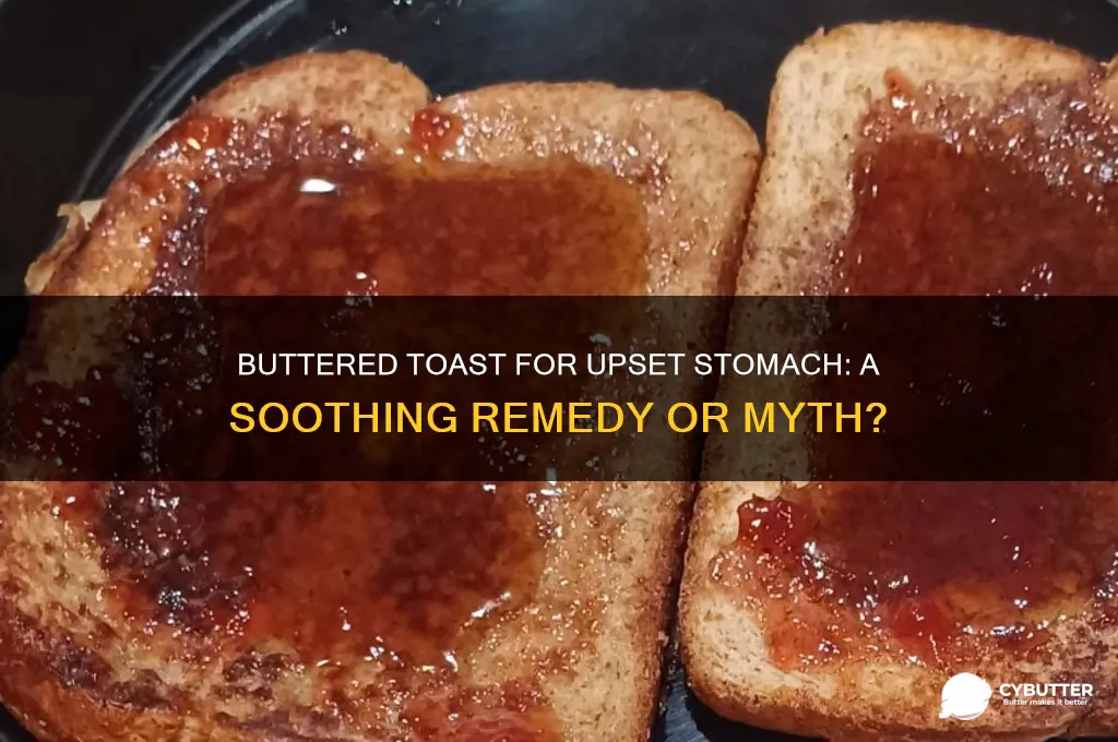 is toast with butter good for upset stomach