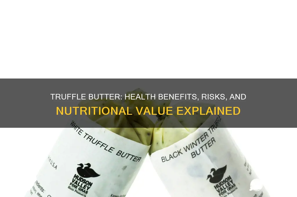 is truffle butter good for you