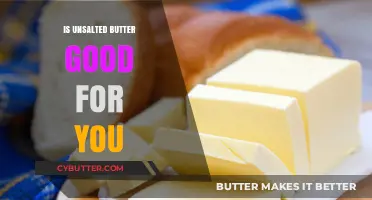 Unsalted Butter Benefits: Is It a Healthy Choice for You?