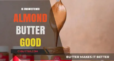 Is Unsweetened Almond Butter Good? Health Benefits and Nutritional Insights