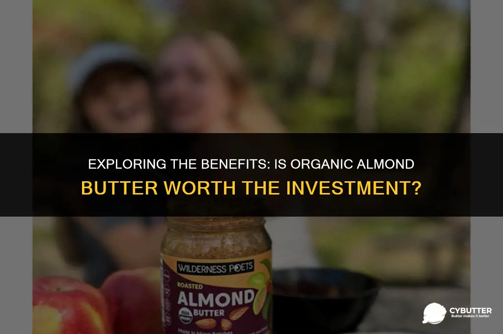is ut necessary ti buy organic almond butter