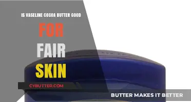 Vaseline Cocoa Butter Benefits for Fair Skin: A Complete Guide