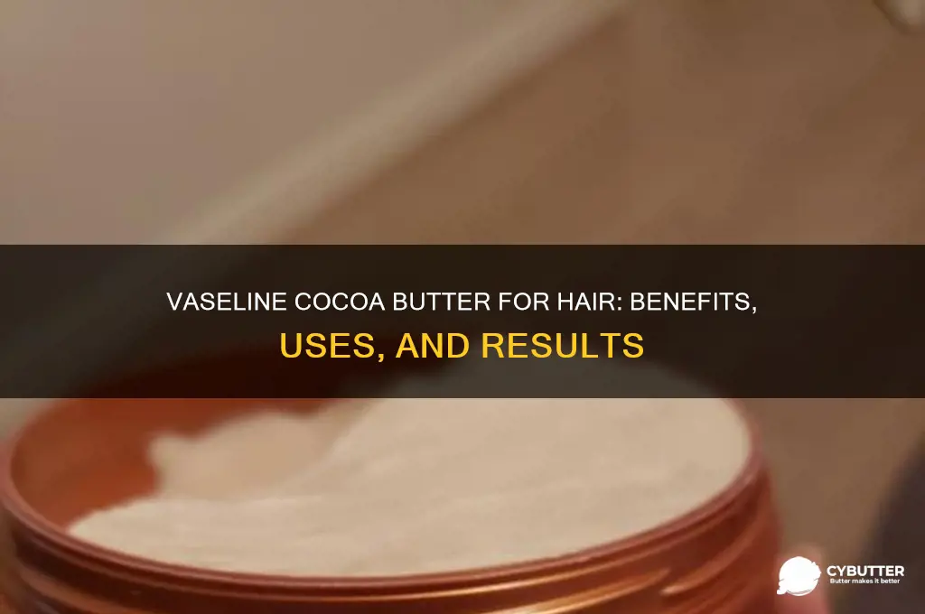 is vaseline cocoa butter good for hair