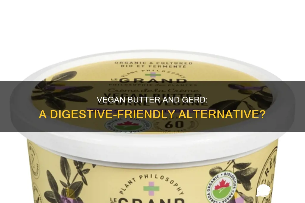 is vegan butter good for gerd