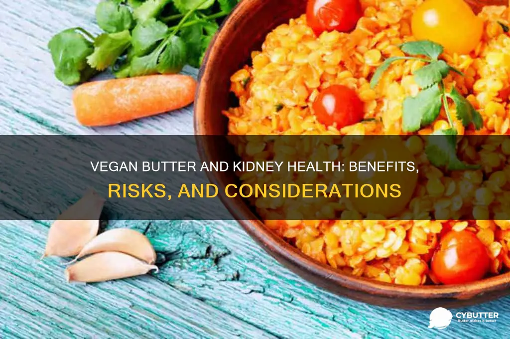 is vegan butter good for kidney disease