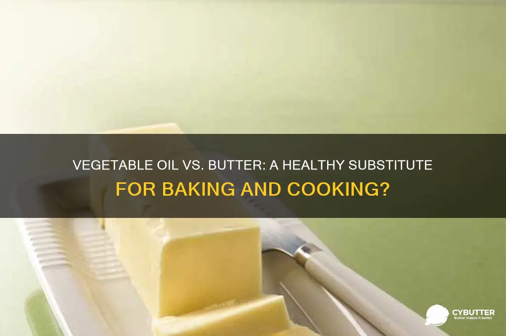 is vegetable oil a good substitute for butter