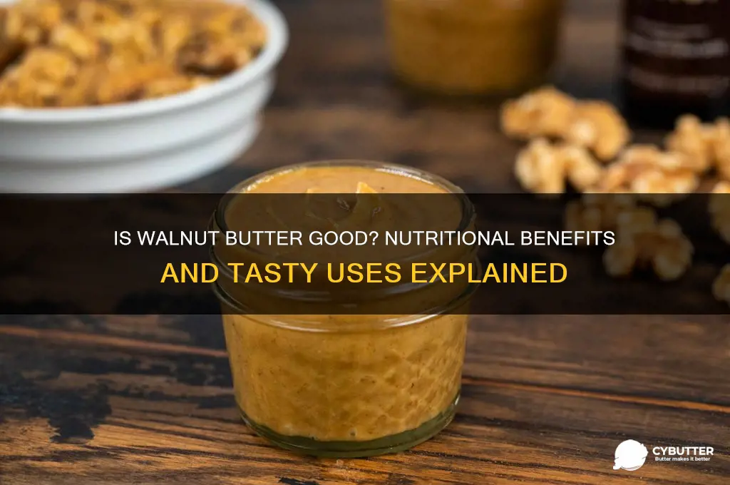 is walnut butter good