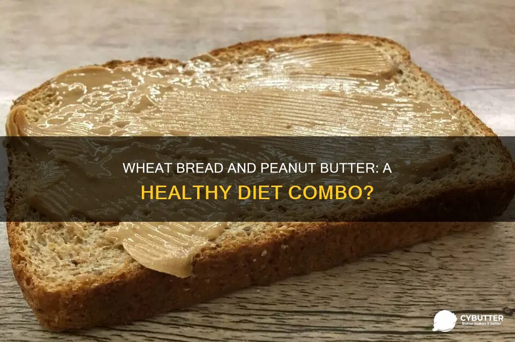 is wheat bread and peanut butter good for diet