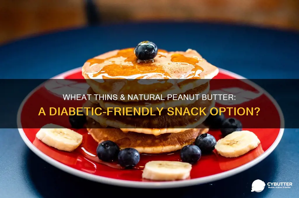 is wheat thins & natural peanut butter good for diabetics