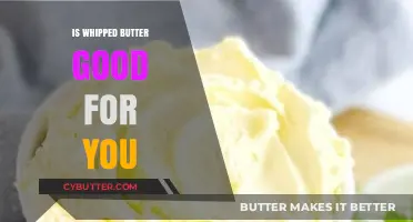 Is Whipped Butter Healthy? Uncovering the Truth About Its Benefits