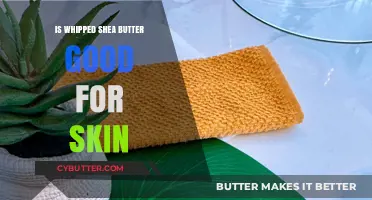Whipped Shea Butter Benefits: Nourishing Skin Care or Hype?