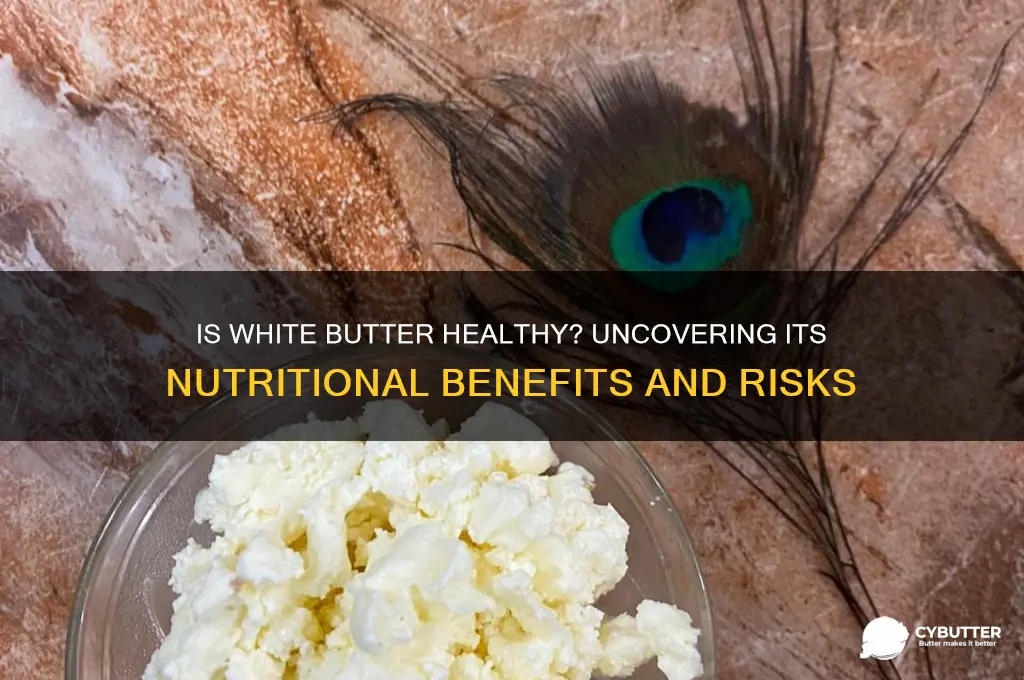is white butter good for health