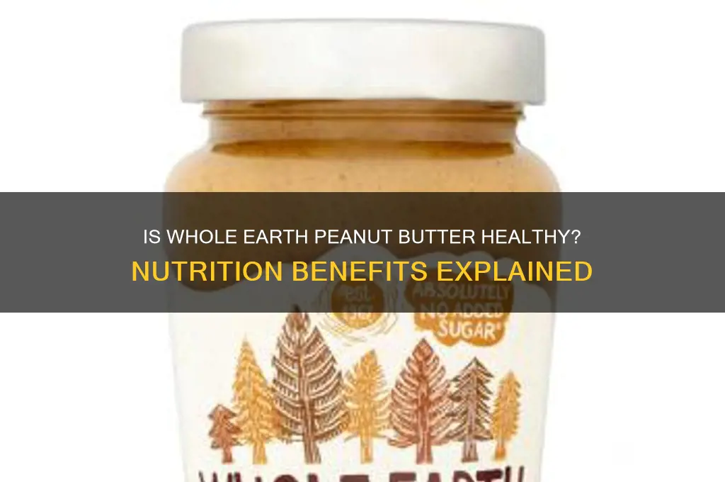 is whole earth peanut butter good for you