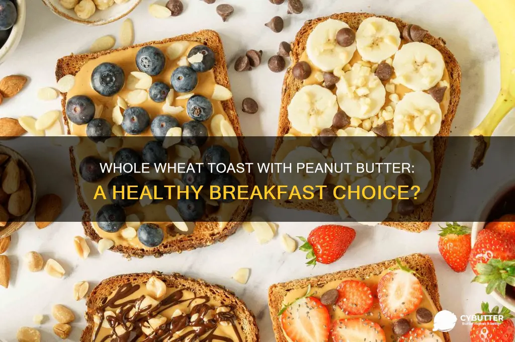 is whole wheat toast with peanut butter good for breakfast