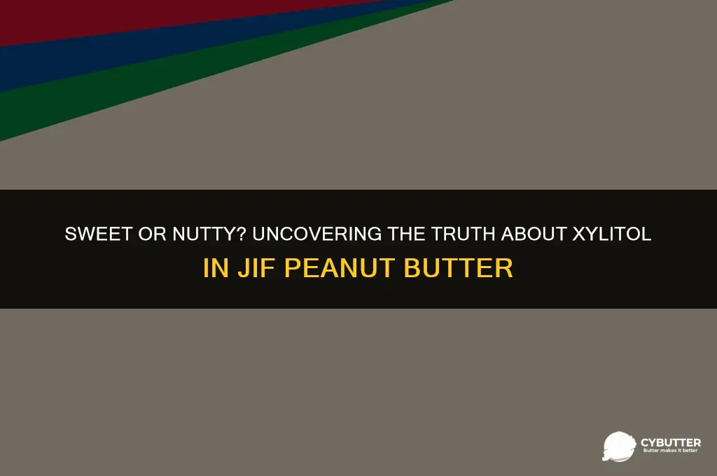 is xylitol in jif peanut butter