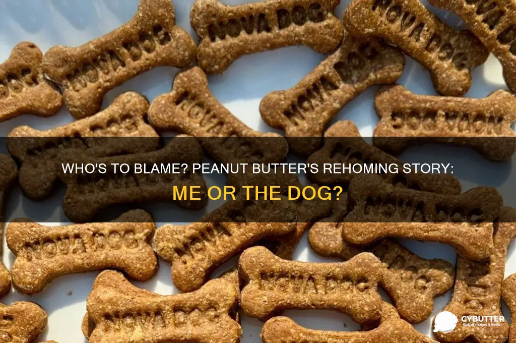 me or the dog did peanut butter get rehomed