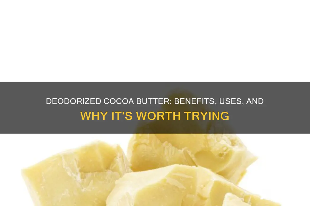 should i get deodorized cocoa butter
