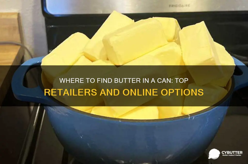 were to get butter in a can