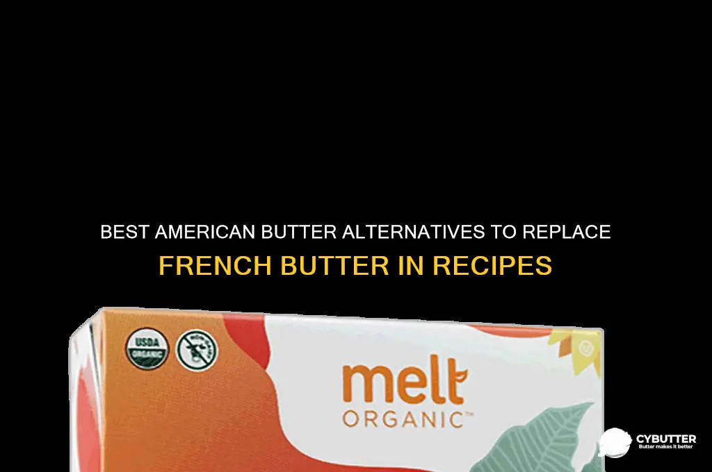 what american butter is a good substitute for french butter