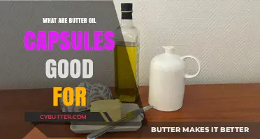 Butter Oil Capsules Benefits: Health, Nutrition, and Wellness Explained