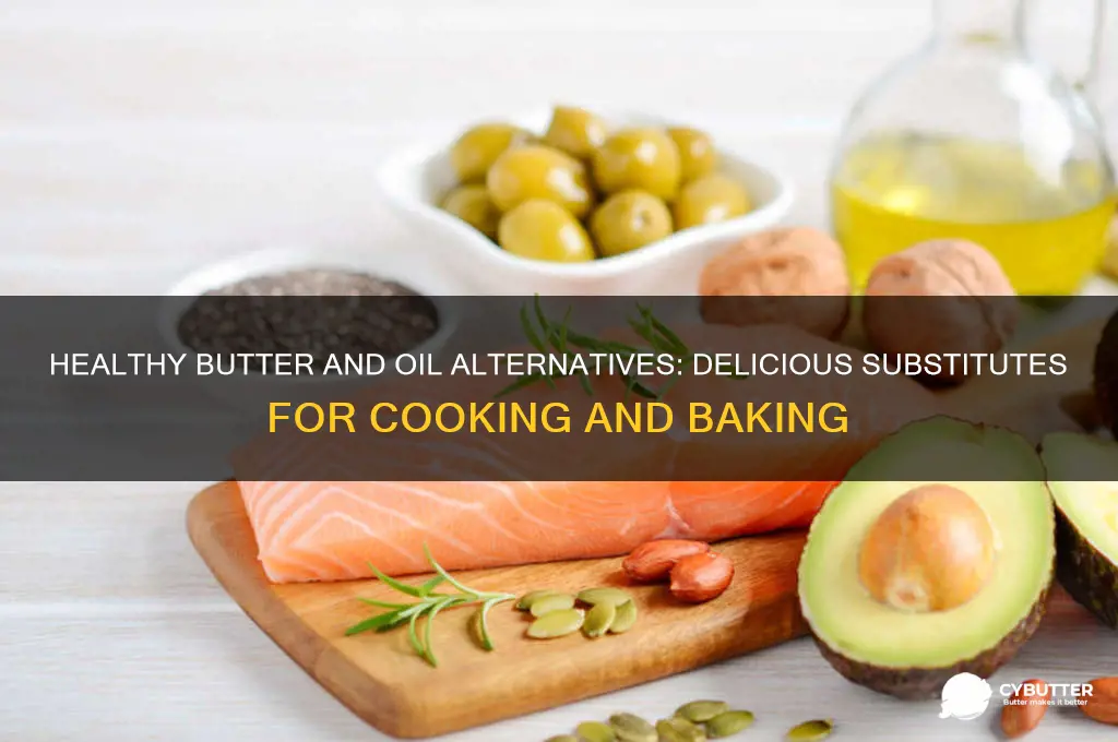 what are good replacements for butter and oil