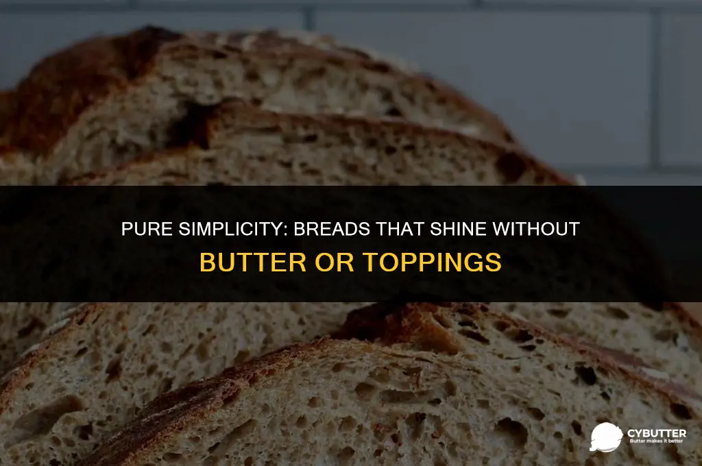 what bread tastes good without butter or toppings