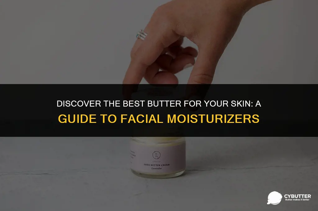 what butter is good for facial moisturizer