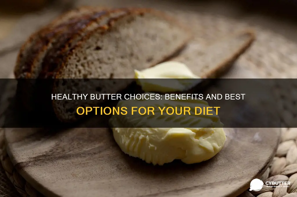 what butter is good for you