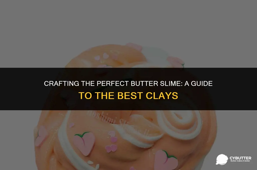 what clay is good for butter slime