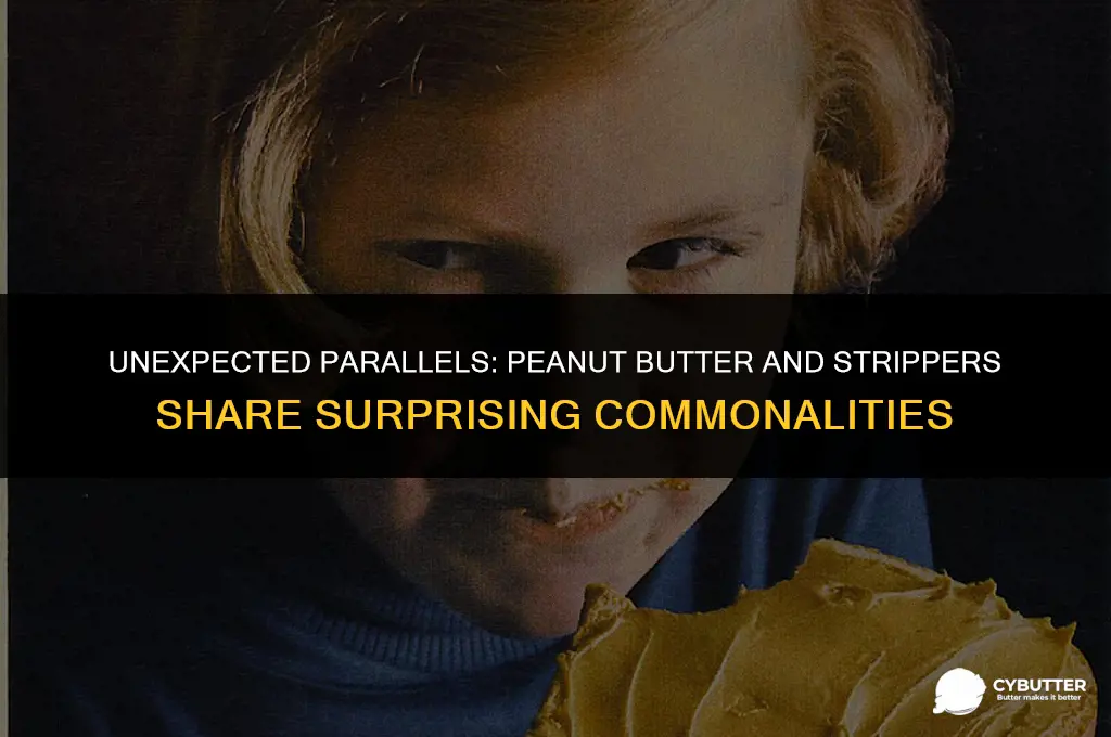 what do peanut butter and strippers have in common
