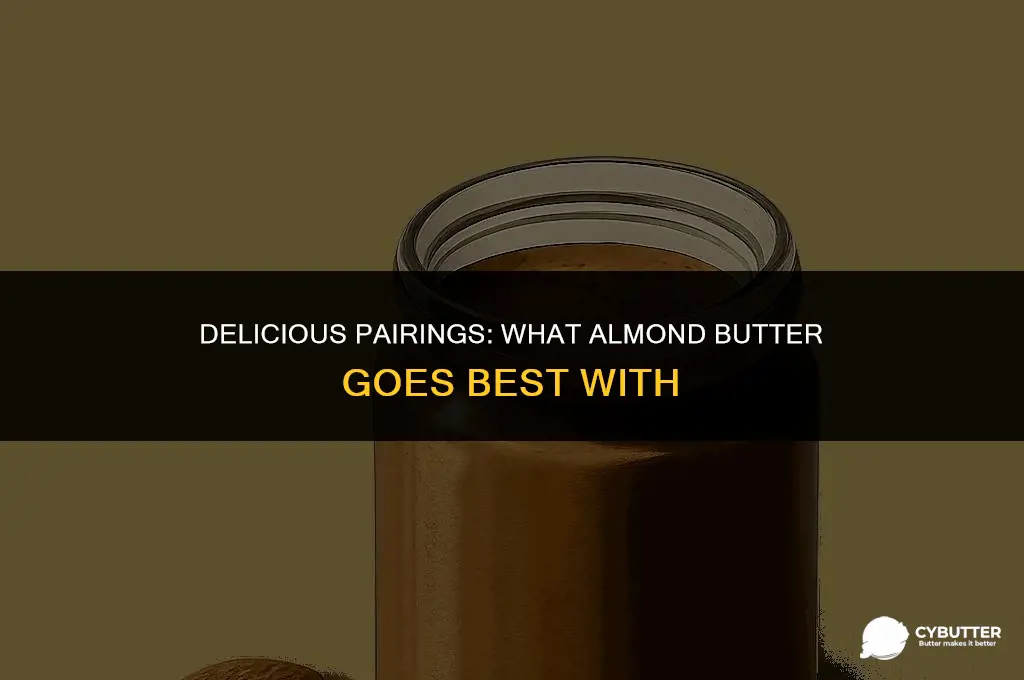 what does almond butter go good with