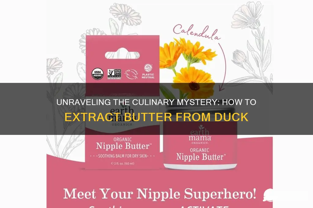 what does get the butter from the duck
