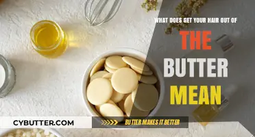 Unraveling the Idiom: What Does 'Get Your Hair Out of the Butter' Mean?