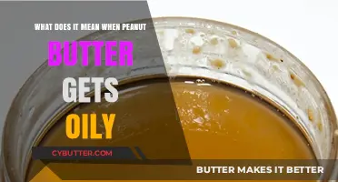 Why Peanut Butter Separates: Understanding the Oily Layer Phenomenon
