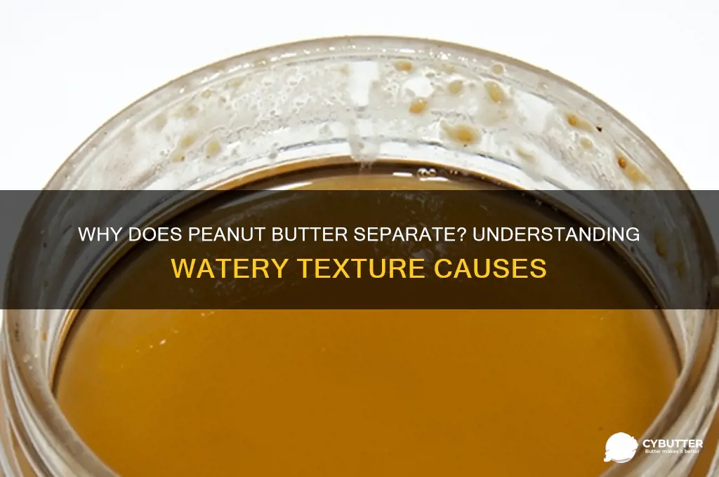 what does it mean when peanut butter gets watery