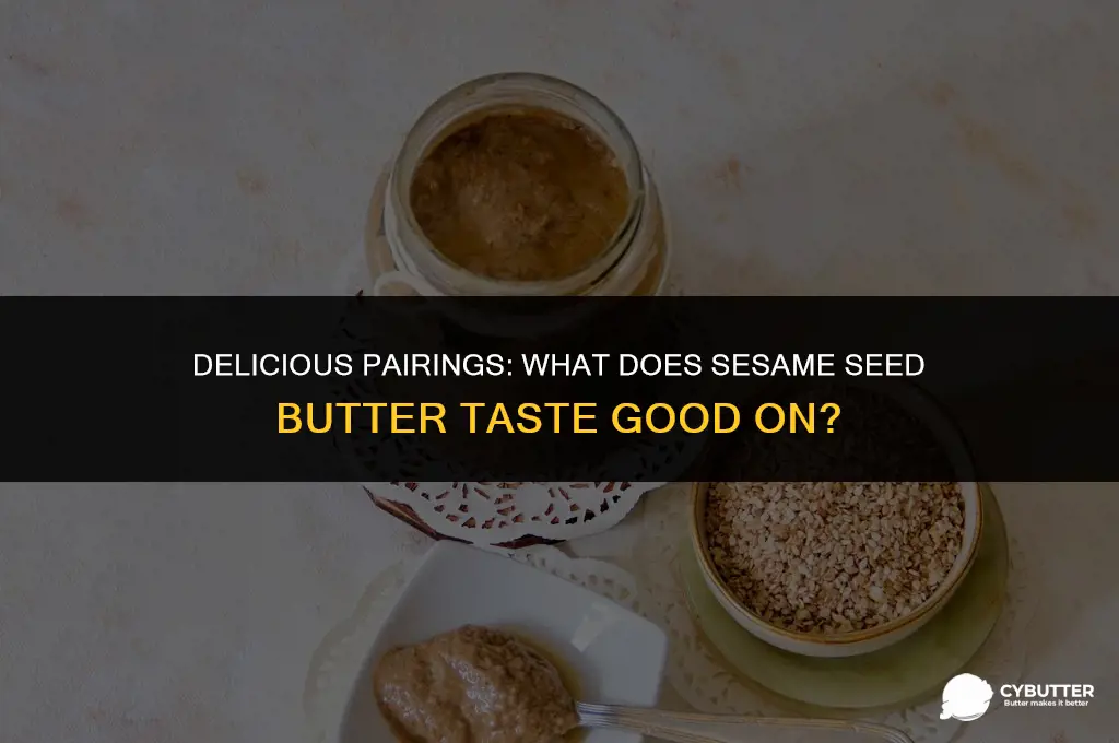 what does sesame seed butter taate good on