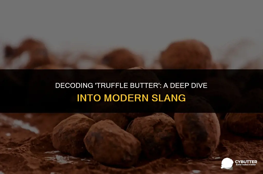 what does truffle butter mean in slang
