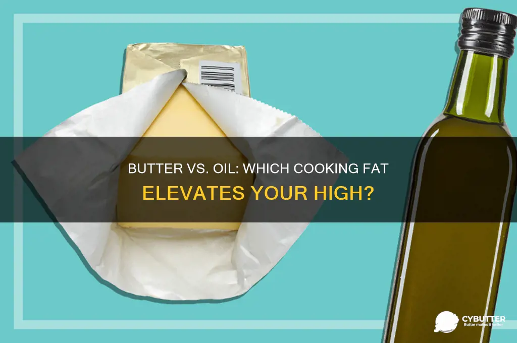 what gets you higher butter or oil