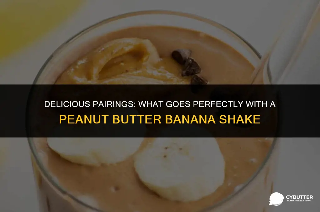 what goes good with a peanut butter banana shake