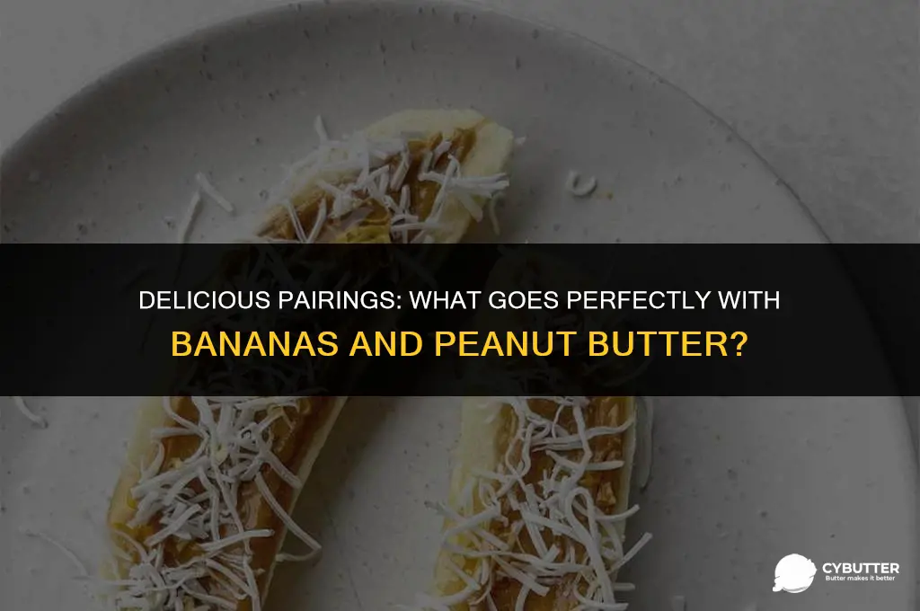 what goes good with bananas and peanut butter