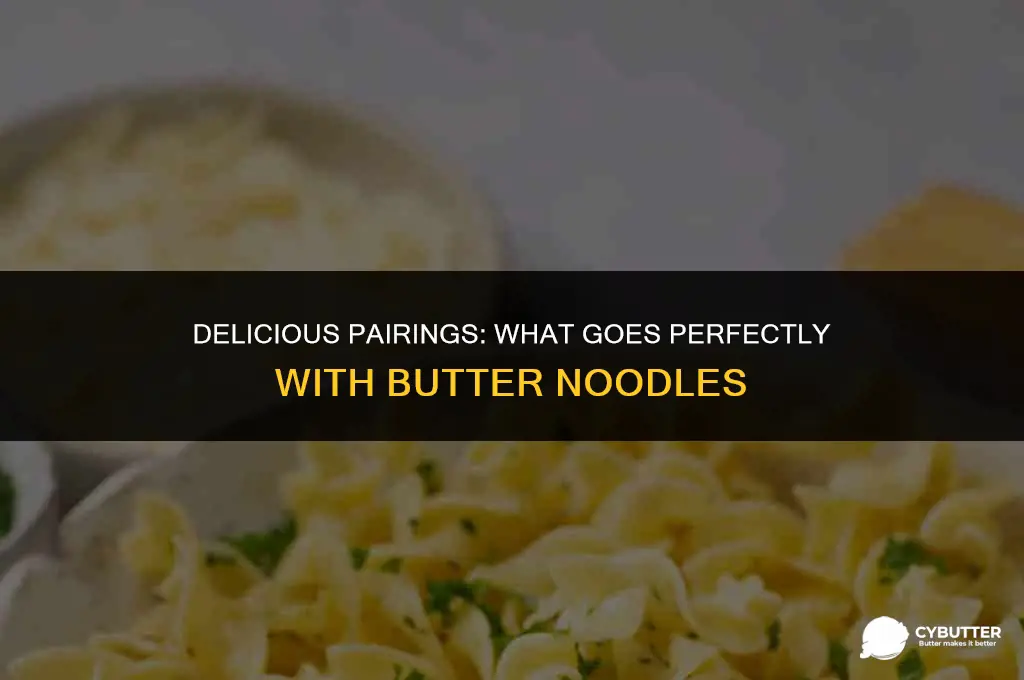 what goes good with butter noodles