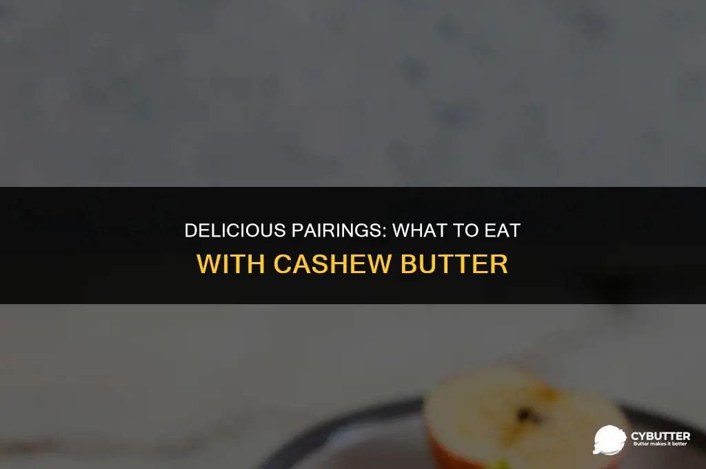 what goes good with cashew butter